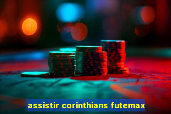 assistir corinthians futemax